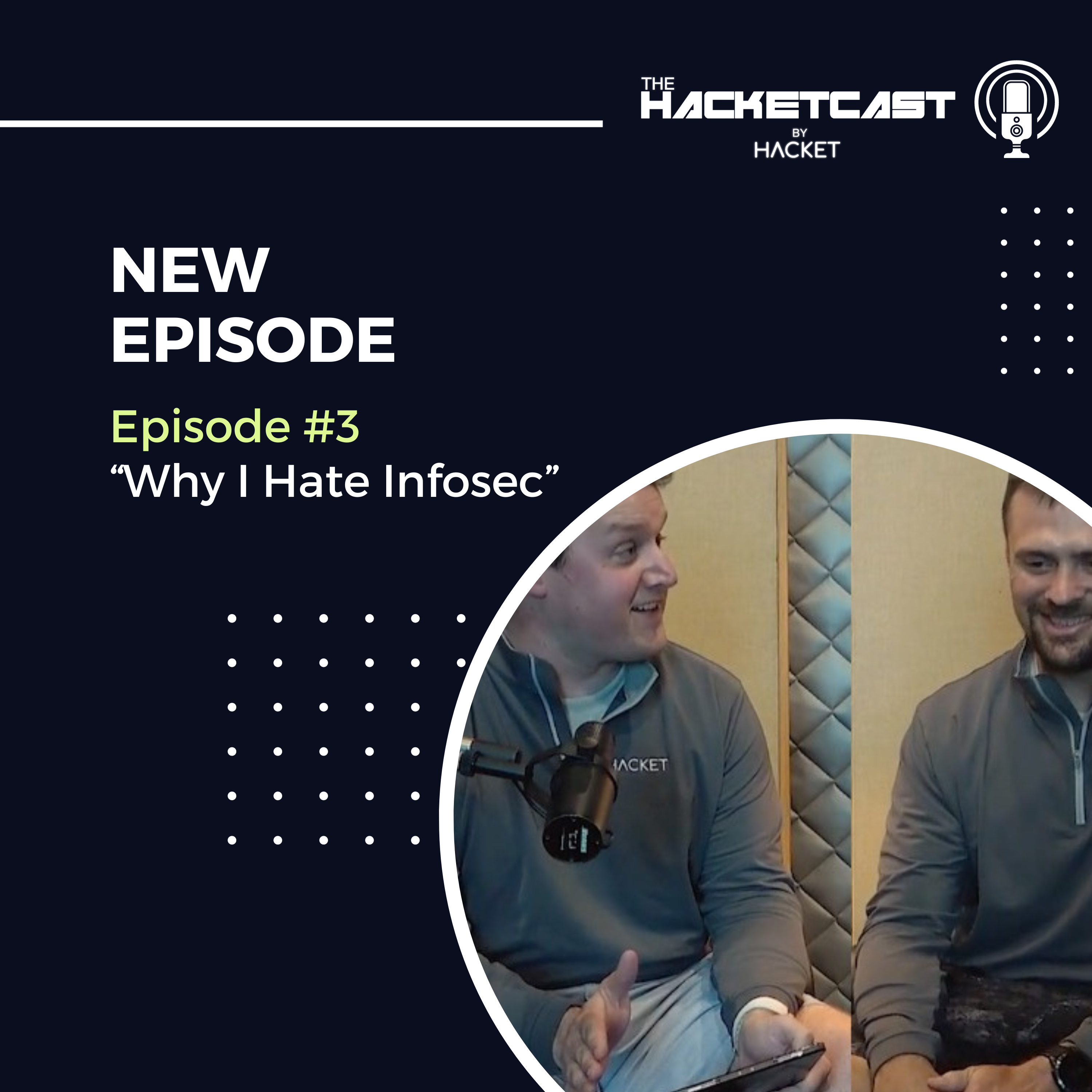 The HacketCast Episode 3: Why I Hate Infosec | Hacket Cyber
