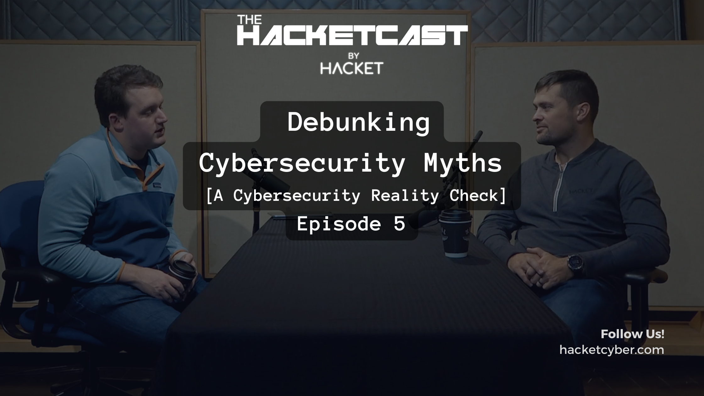 The HacketCast Episode 5: Debunking Cybersecurity Myths | Hacket Cyber